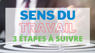 Répondre à la quête de sens au travail :  3 étapes à suivre