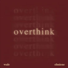 Wale and Elmiene Drop Smooth Cut for Summer "Overthink" (Single)