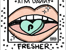 ATM Danny - "Fresher Than A MF" (Single)