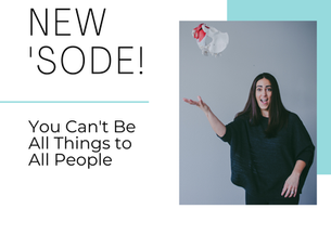 You Can't Be All Things to All People