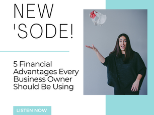 5 Financial Advantages Every Business Owner Should Be Using