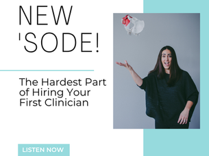 The Hardest Part of Hiring Your First Clinician