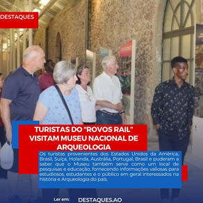 Turistas do “Rovos Rail” visitam Museu Nacional de Arqueologia