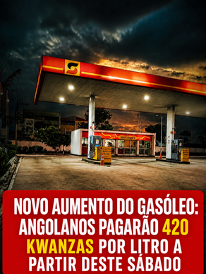 PREÇO DO GASÓLEO VOLTA A SUBIR EM ANGOLA E PASSA A CUSTAR 420 KWANZAS POR LITRO JÁ NESTE SÁBADO