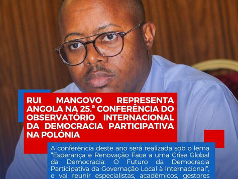 RUI MANGOVO REPRESENTA ANGOLA NA 25.ª CONFERÊNCIA DO OBSERVATÓRIO INTERNACIONAL DA DEMOCRACIA PARTICIPATIVA