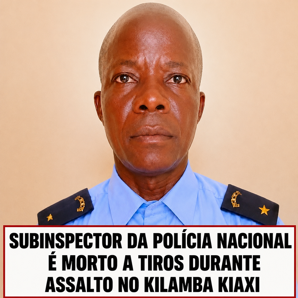 SUBINSPECTOR DA POLÍCIA NACIONAL É MORTO A TIROS DURANTE ASSALTO NO KILAMBA KIAXI