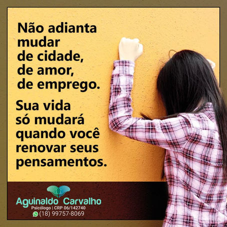 Não adianta mudar de cidade, de amor, de emprego