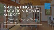 Navigating the Vacation Rental Market: A Guide for Property Owners and Investors