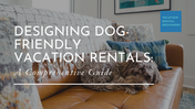 Designing Dog-Friendly Vacation Rentals: A Comprehensive Guide