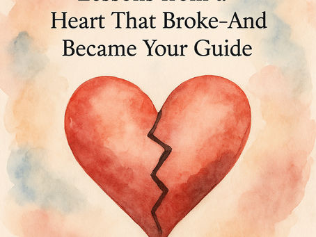 When a Broken Heart Becomes Your Teacher: A Guide to Finding Strength in Heartache