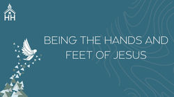Being the Hands and Feet of Jesus