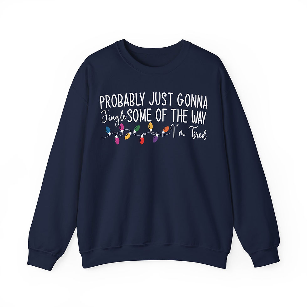 Thumbnail:  "Probably Just Gonna Jingle Some of the Way I'm Tired" Christmas Sweatshirt