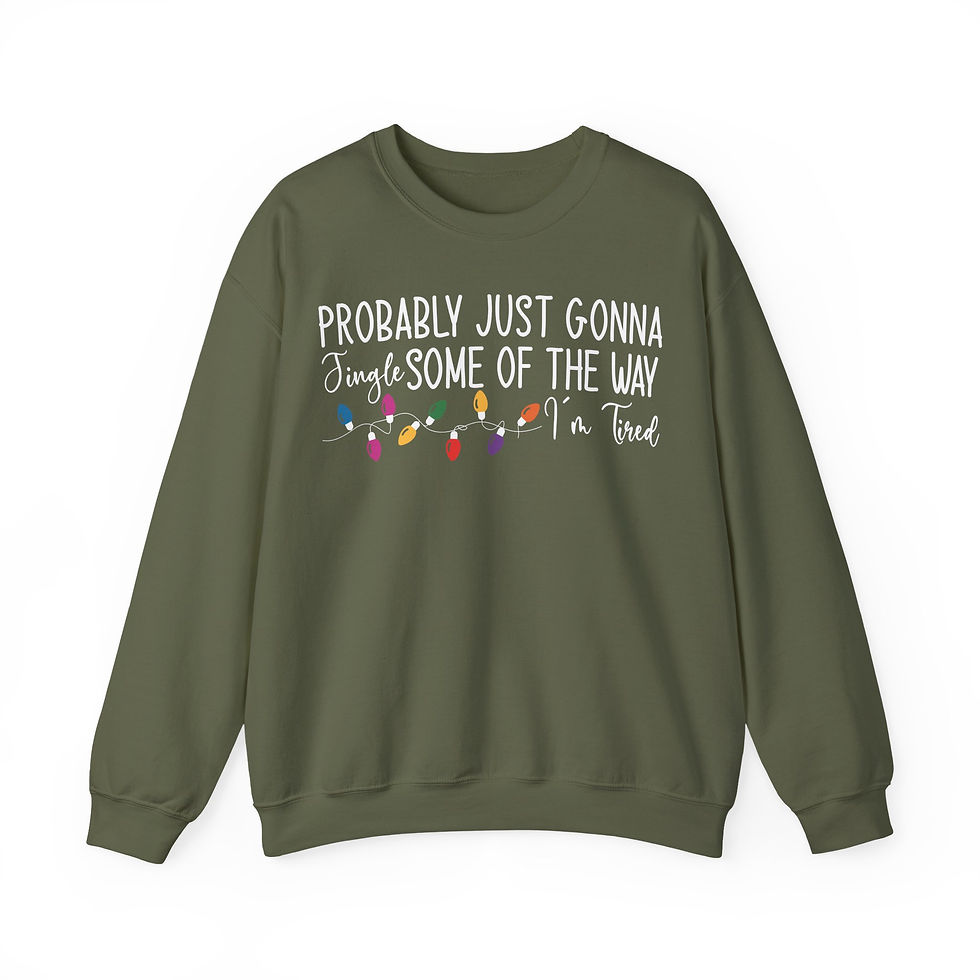 Thumbnail:  "Probably Just Gonna Jingle Some of the Way I'm Tired" Christmas Sweatshirt