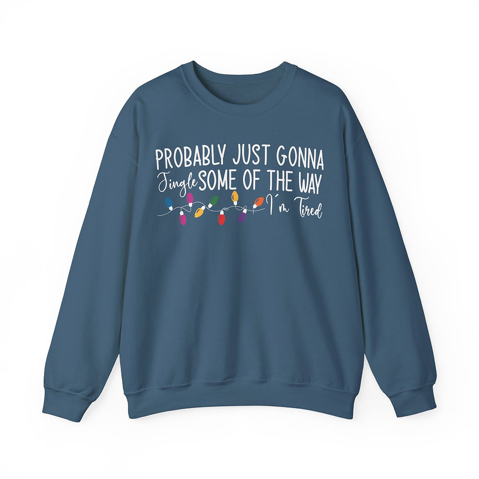 Thumbnail:  "Probably Just Gonna Jingle Some of the Way I'm Tired" Christmas Sweatshirt