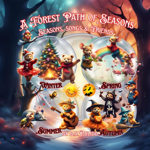 A Forest Path of Seasons: Seasons, Songs & Friends