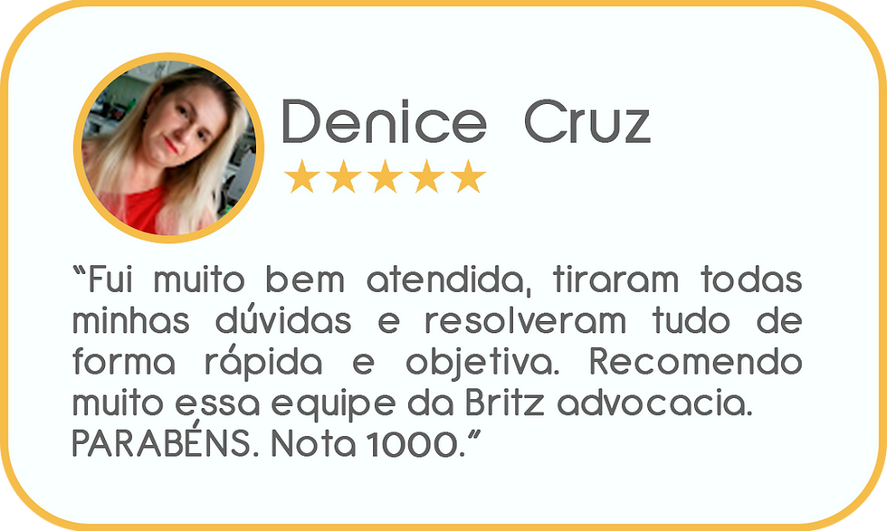 Denice Cruz: "Atendimento excelente, rápido e objetivo. Recomendo Britz Advocacia! Nota 1000."