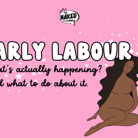 EARLY LABOUR - what's actually happening — and what to do about it