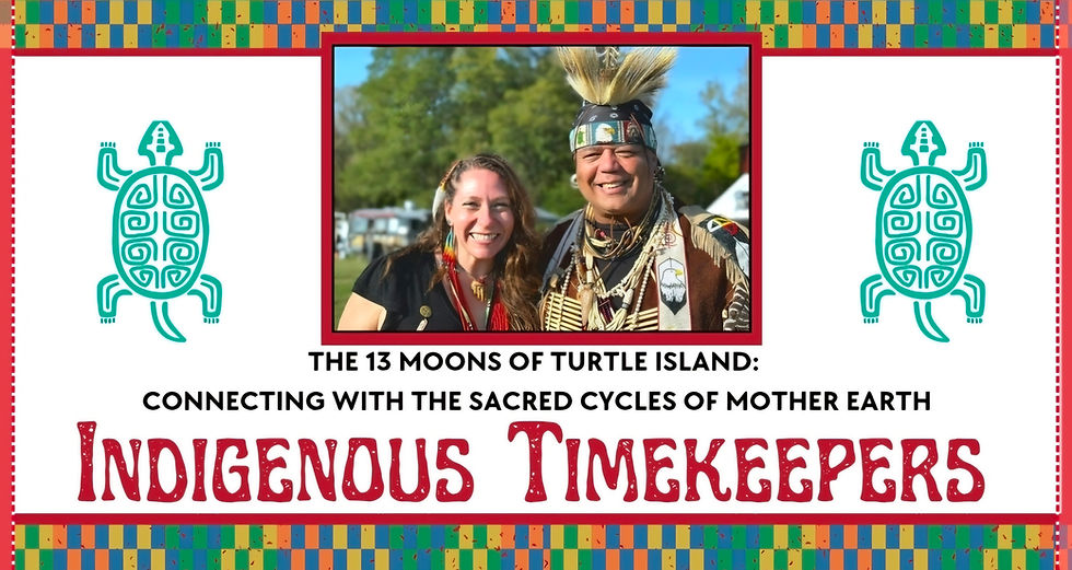 INDIGENOUS TIMEKEEPERS - The 13 Moons of Turtle Island with Shawn & Shannon - KRIPALU, MA