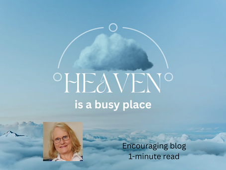 Clouds that indicate heaven. It's a busy place. Wonderful things are being made in heaven.