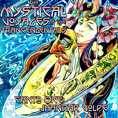 The Mystical Voyages of the Trancendentals. Canto One: Jhandar Volpe
