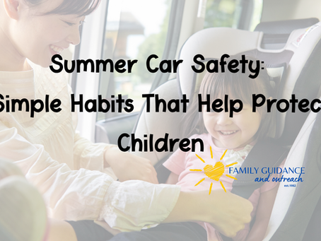 Summer Car Safety: Simple Habits That Help Protect Children