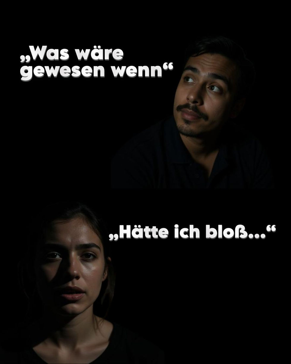 Zwei Personen in dunkler Umgebung schauen nachdenklich. Oben: Was wäre gewesen wenn. Unten: Hätte ich bloß. Melancholische Stimmung.