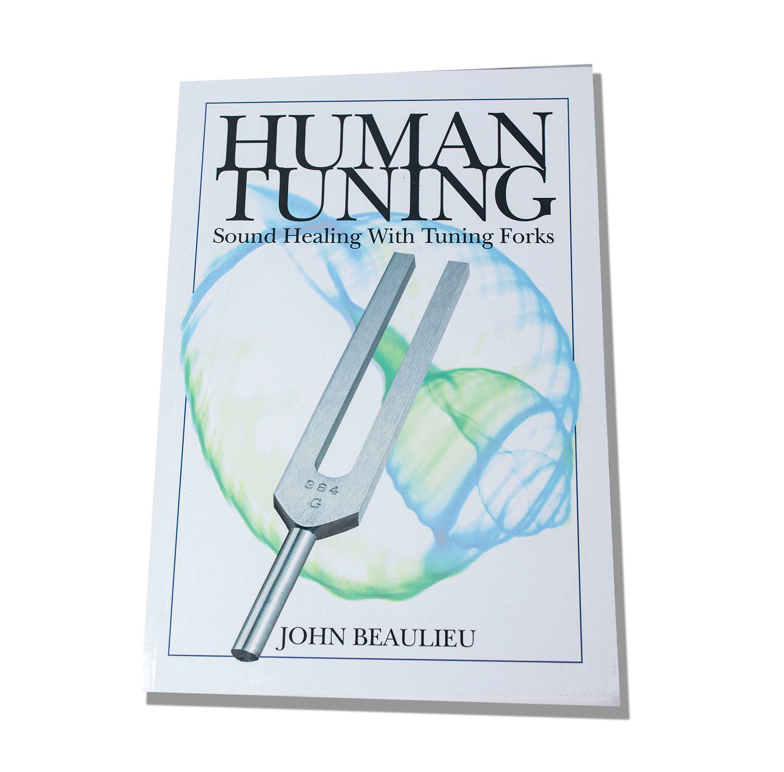 John Beaulieu, Book, Human Tuning Sound Healing with Tuning Forks, Biosonics