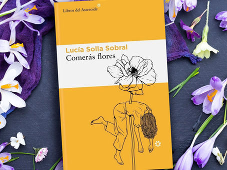 Comerás flores, de Lucía Solla Sobral
