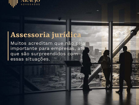 Assessoria Jurídica: Muitos acreditam que não seja importante para empresas, até serem surpreendidos