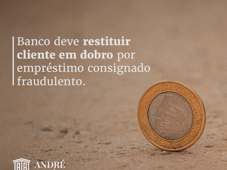Banco deve restituir cliente em dobro por empréstimo consignado fraudulento.
