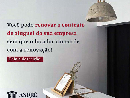 Você pode renovar o contrato de aluguel da sua empresa sem que o locador concorde com a renovação.