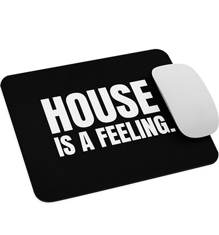 House Is A Feeling Mouse Pad