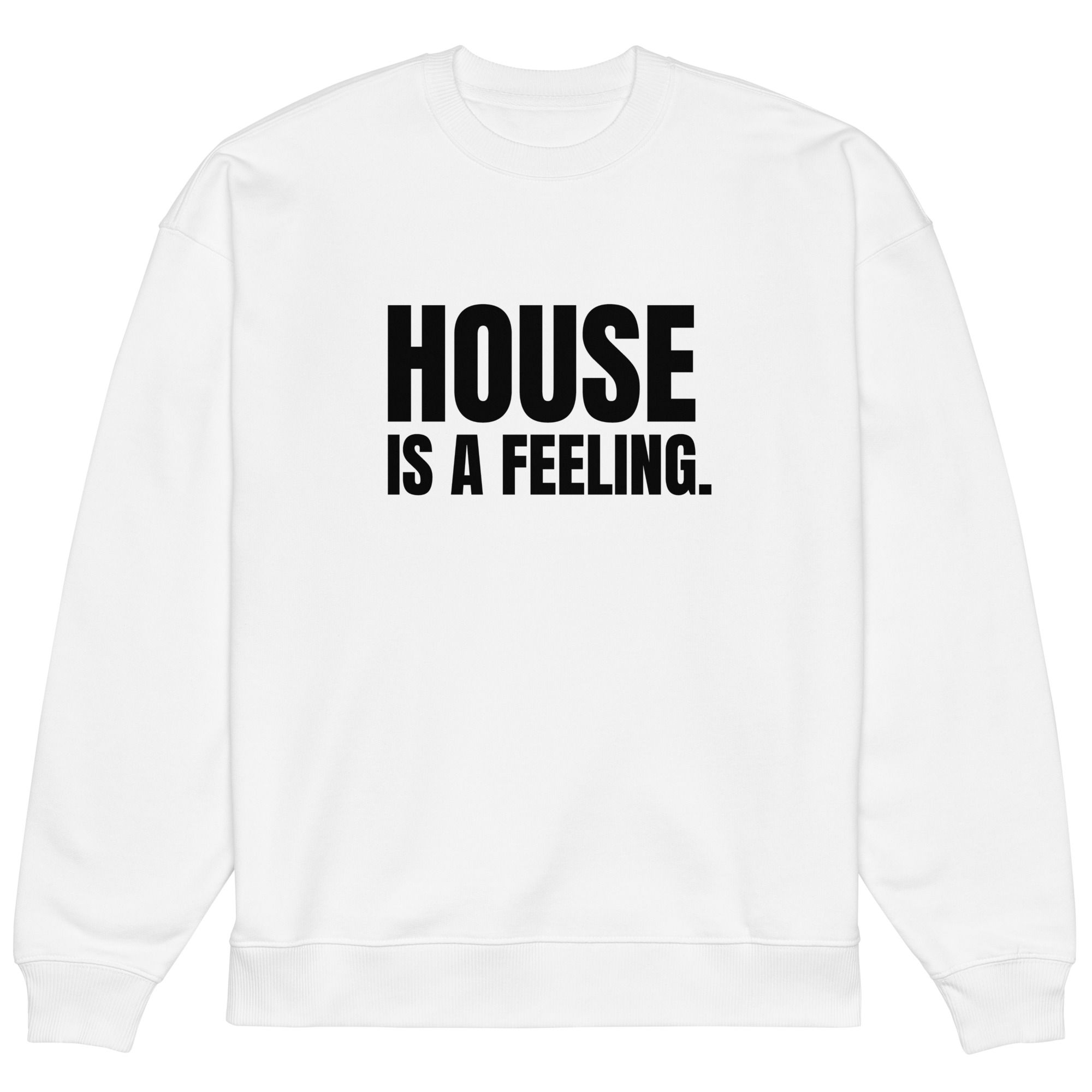 House Is A Feeling - Men's & Women's Oversized Sweatshirt