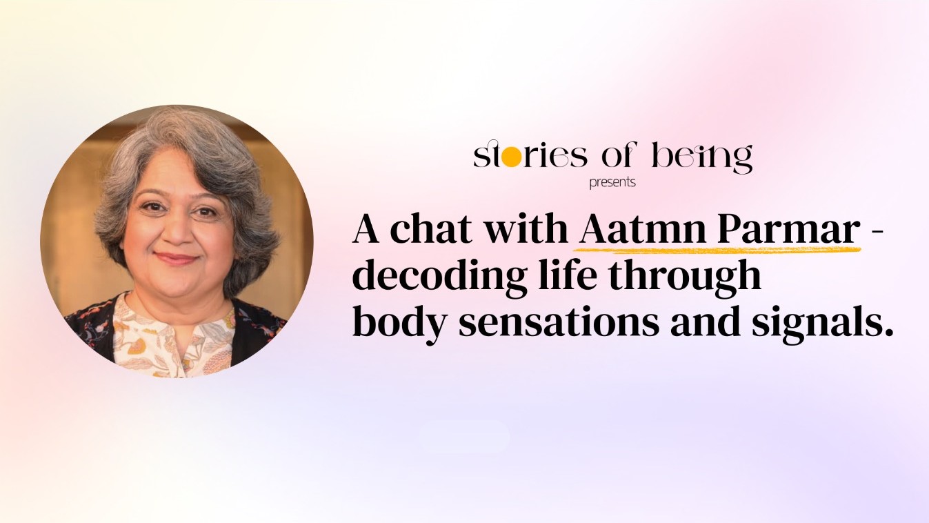 Portrait of Aatmn Parmar with event text: stories of being presents a chat decoding life through body sensations and signals.