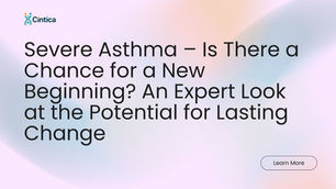 Severe Asthma – Is There a Chance for a New Beginning? An Expert Look at the Potential for Lasting Change
