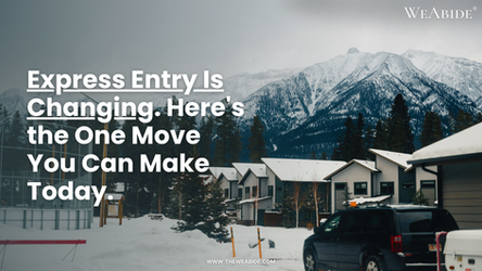 Express Entry Is Changing. Here's the One Move You Can Make Today.