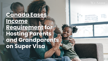 Canada Eases Income Requirement for Hosting Parents and Grandparents on Super Visa