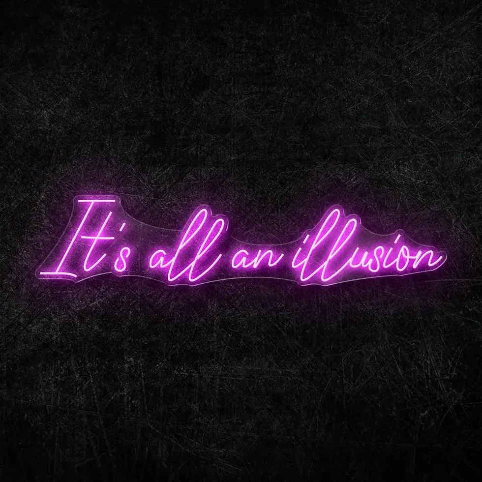 It's all an illusion Neon LED Yazı
