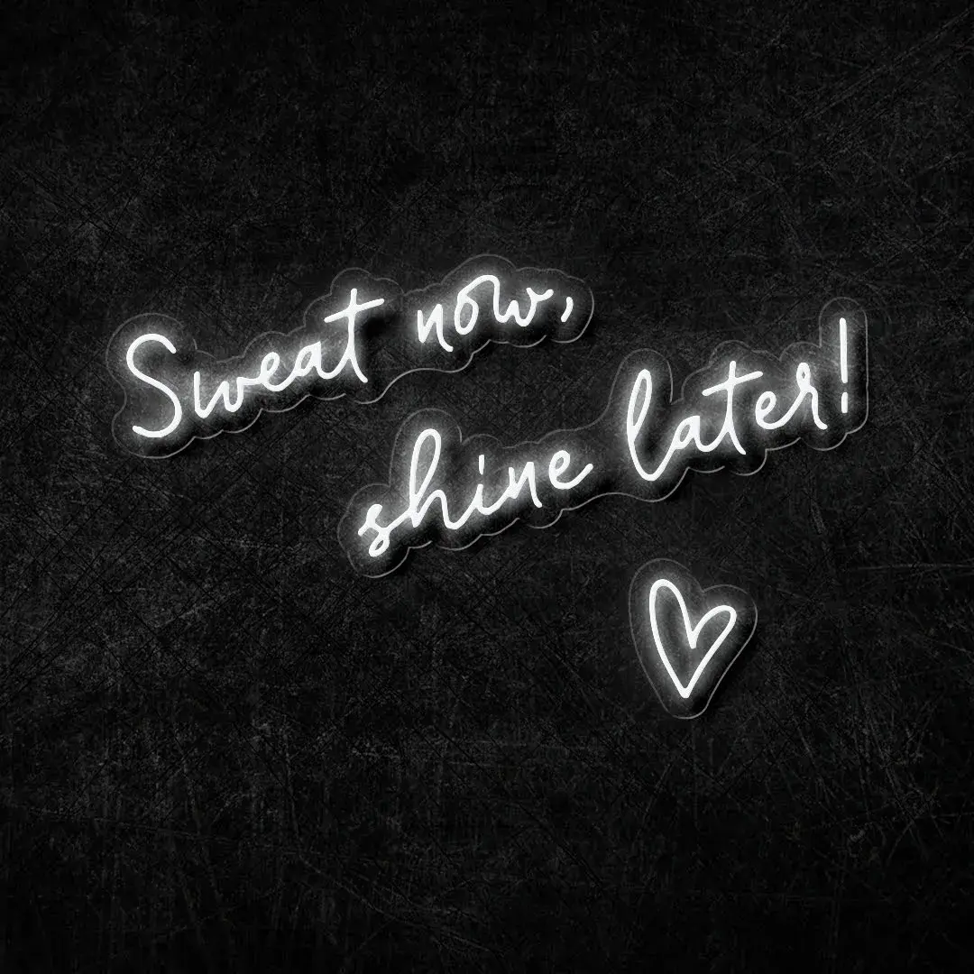 Sweat now shine later Neon LED Yazı