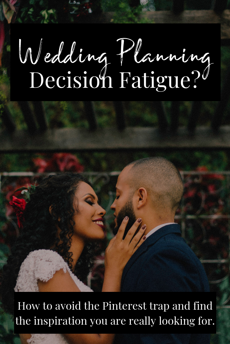 Wedding Planning Decision Fatigue | Option Overload | The Pinterest Trap