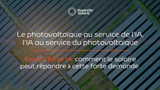 Le photovoltaïque au service de l’IA, l’IA au service du photovoltaïque – 1/4