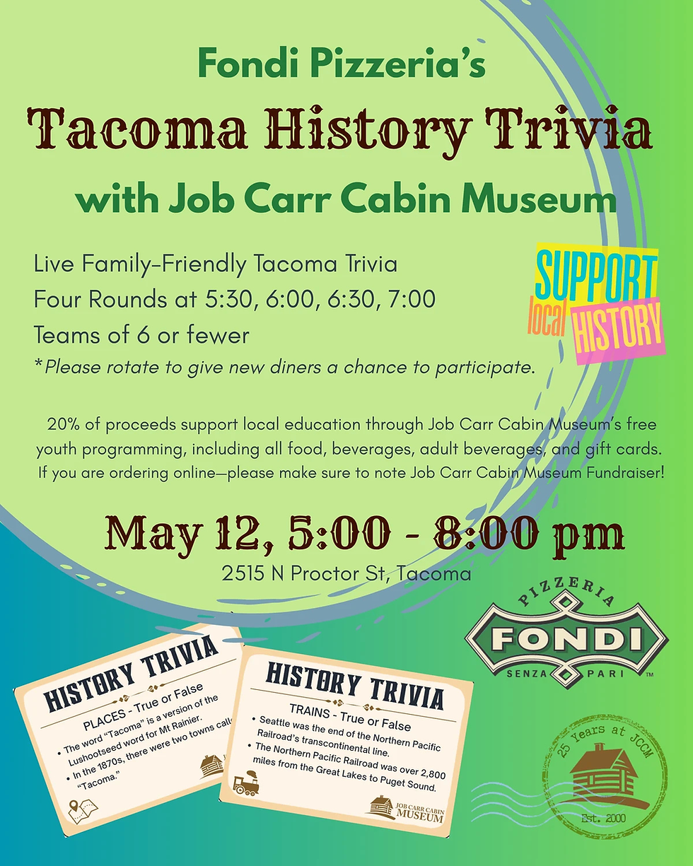 Flyer for Fondi Pizzeria’s Tacoma History Trivia with Job Carr Cabin Museum, May 12, 5-8 pm, featuring trivia rounds and support for local education.