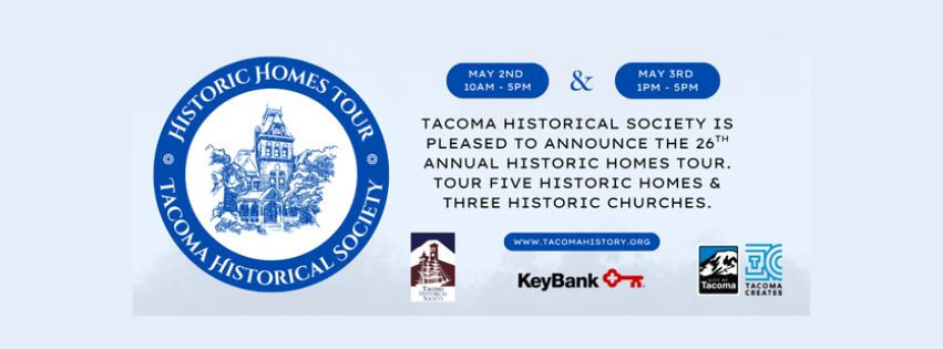 Blue and white flyer for Tacoma Historical Society's 26th Historic Homes Tour, May 2-3. Includes dates, website, and sponsor logos.