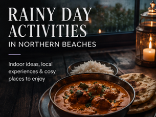 Rainy Day Activities in Northern Beaches: What to Do When the Weather Changes