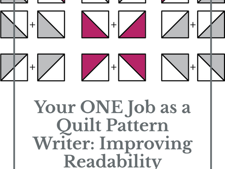 Your ONE Job as a Quilt Pattern Writer: Improving Readability