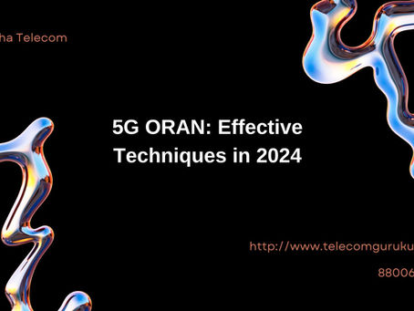 5G ORAN: Effective Techniques in 2024