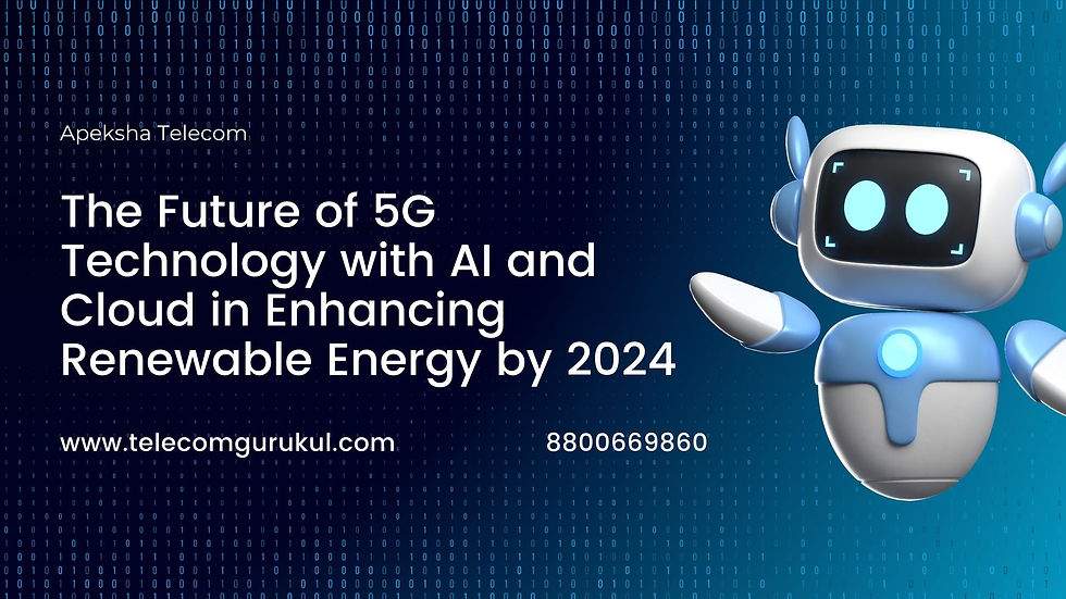 The Future of 5G Technology with AI and Cloud in Enhancing Renewable Energy by 2024