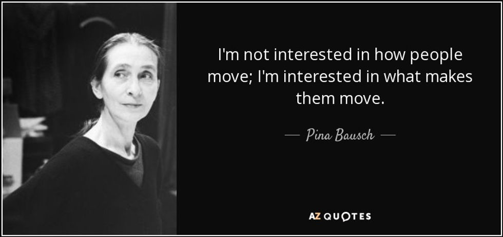 quote-i-m-not-interested-in-how-people-move-i-m-interested-in-what-makes-them-move-pina-ba