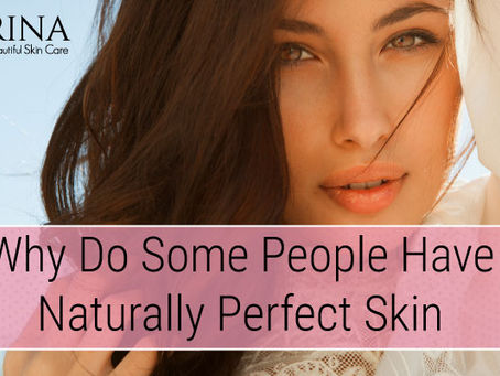 Why Do Some People Have Naturally Perfect Skin