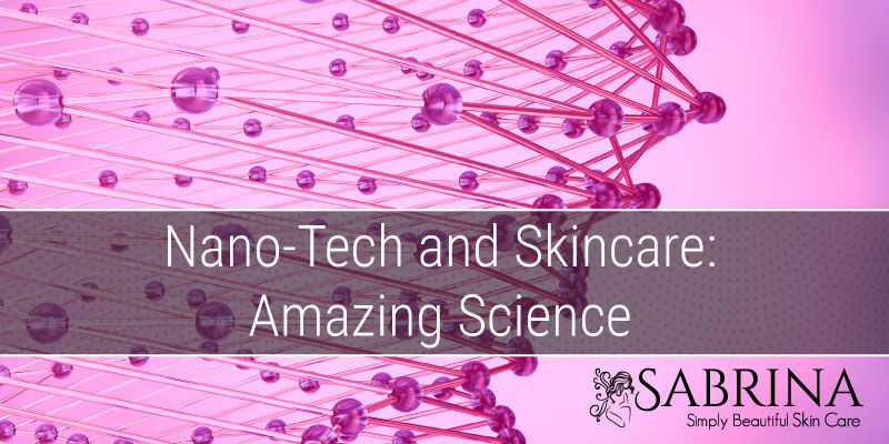 Nano-Tech and Skincare: Amazing Science